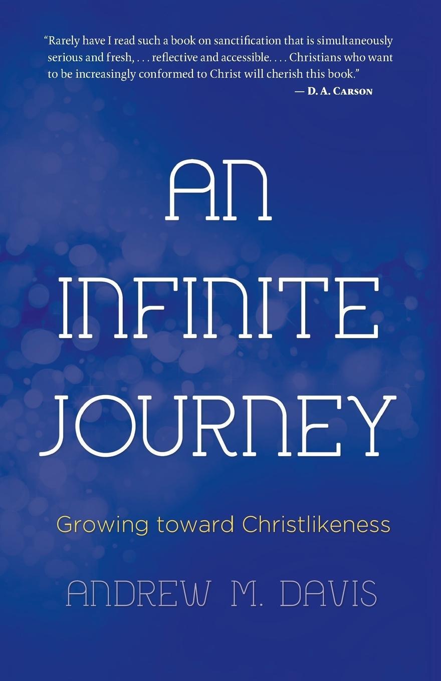 Cover: 9781620202364 | An Infinite Journey | Growing toward Christlikeness | Andrew M. Davis