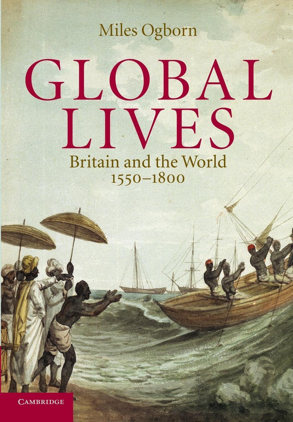 Cover: 9780521607186 | Global Lives | Britain and the World, 1550-1800 | Miles Ogborn | Buch