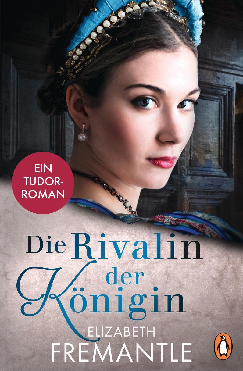 Cover: 9783328103387 | Die Rivalin der Königin | Ein Tudor-Roman | Elizabeth Fremantle | Buch