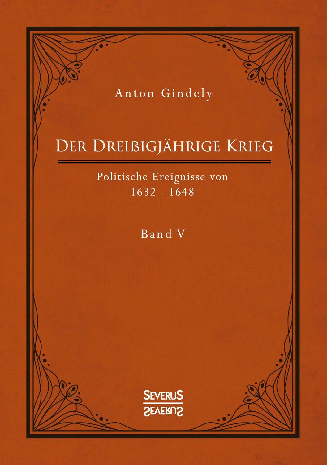 Cover: 9783963450877 | Der Dreißigjährige Krieg. Politische Ereignisse von 1632-1648. Band 5