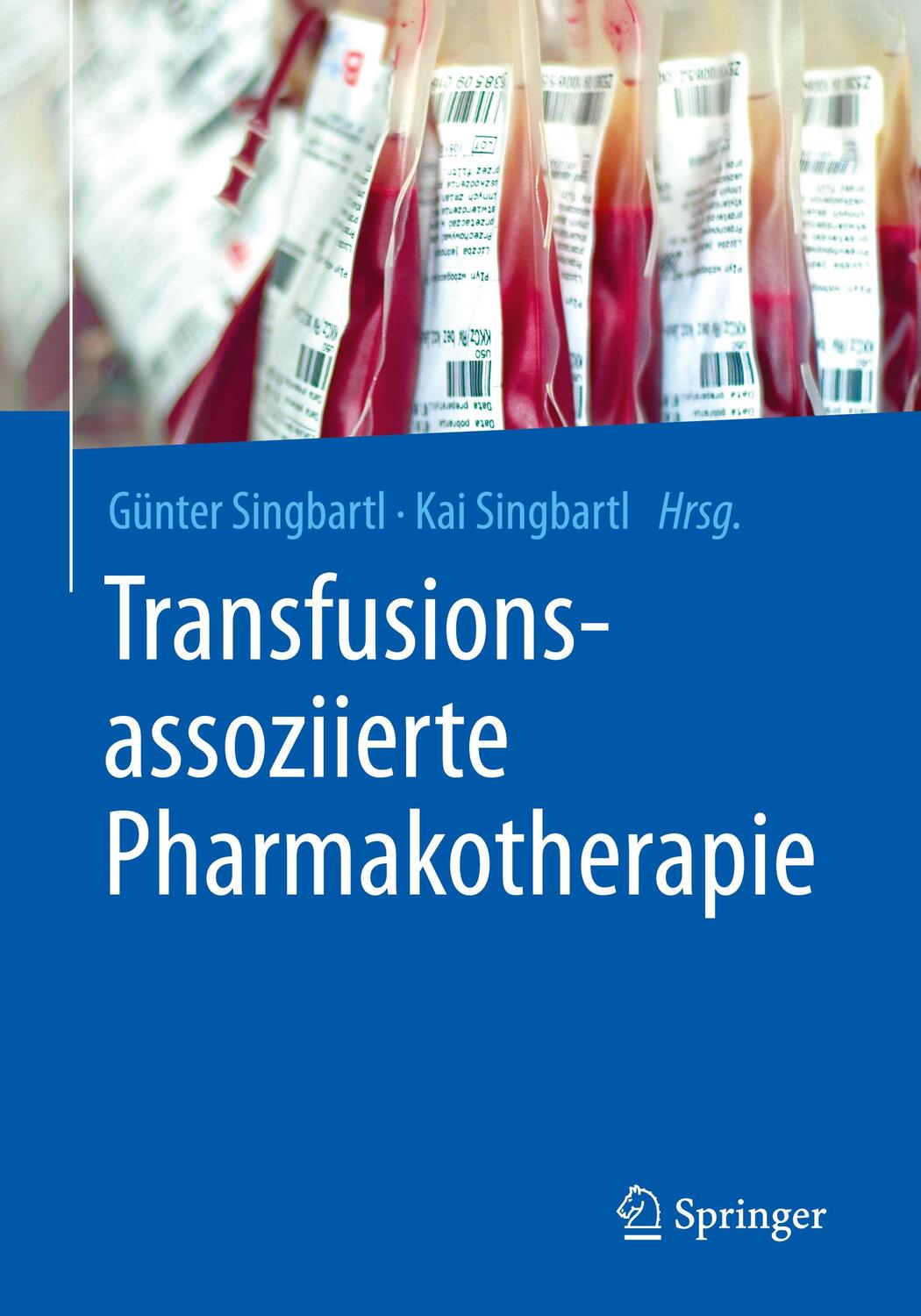 Cover: 9783662472576 | Transfusionsassoziierte Pharmakotherapie | Kai Singbartl (u. a.)