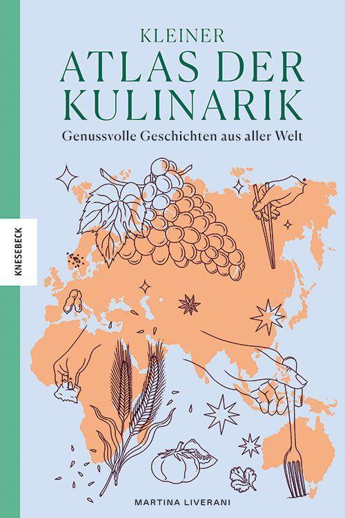 Cover: 9783957286802 | Kleiner Atlas der Kulinarik | Genussvolle Geschichten aus aller Welt