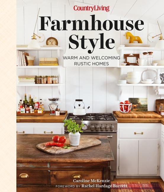 Cover: 9781950785711 | Country Living Farmhouse Style | Warm and Welcoming Rustic Homes