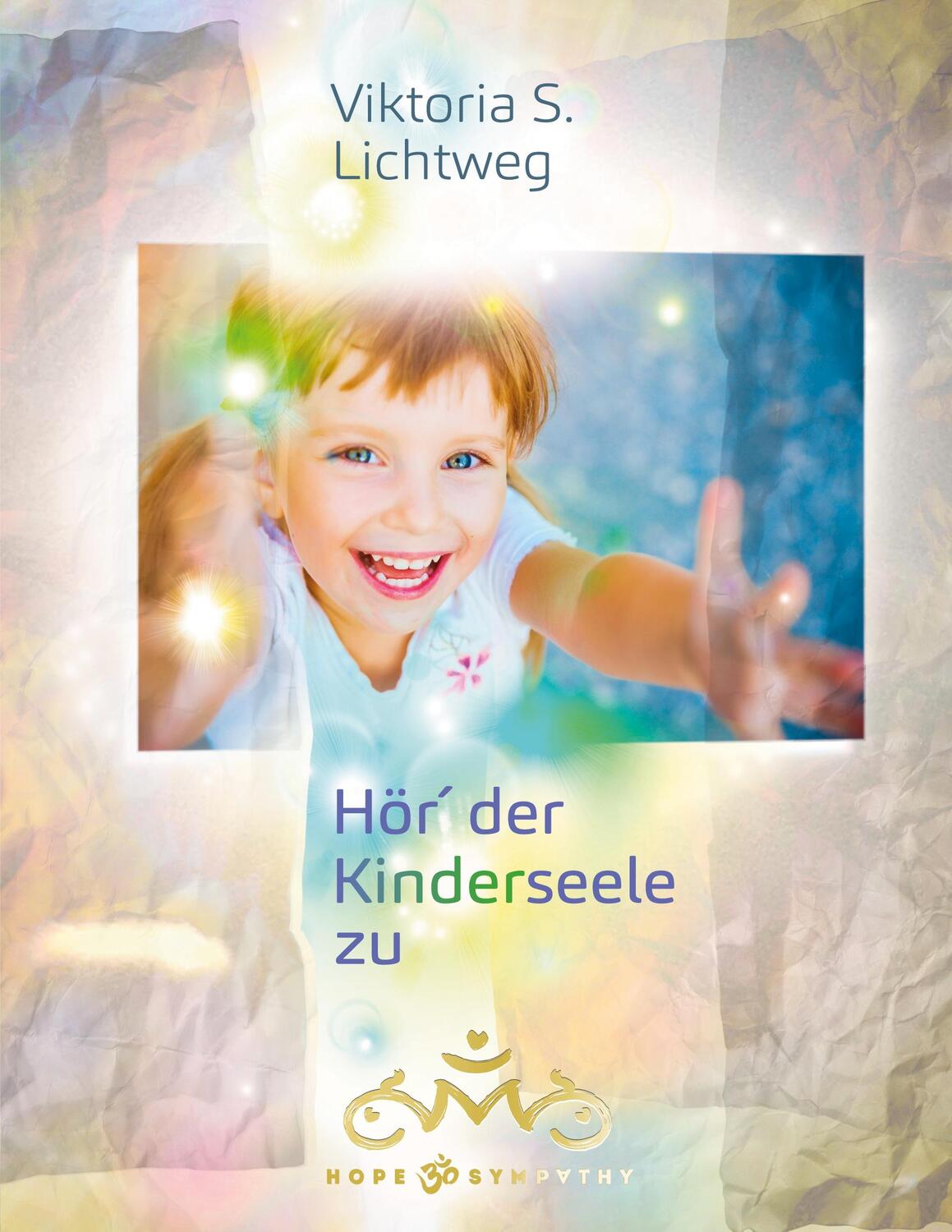 Cover: 9783752629095 | Hör´ der Kinderseele zu | Viktoria S. Lichtweg | Taschenbuch