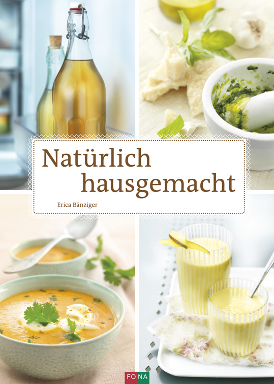 Cover: 9783037806678 | Natürlich hausgemacht | Erica Bänziger | Buch | 301 S. | Deutsch