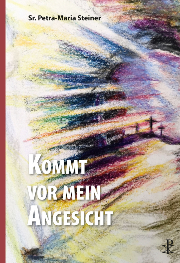 Cover: 9783717113379 | Kommt vor mein Angesicht | Sr. Petra-Maria Steiner | Buch | 112 S.