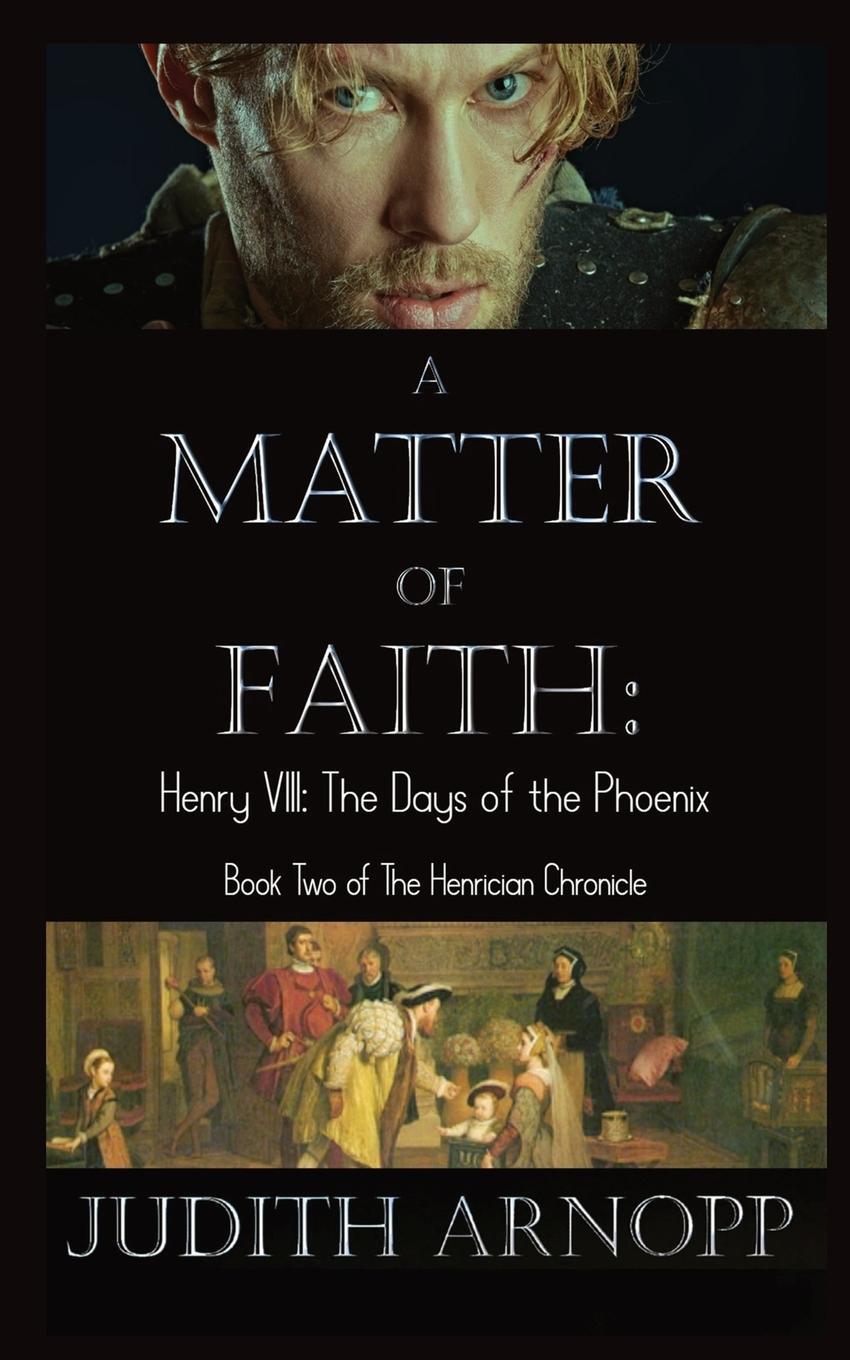 Cover: 9781803027647 | A Matter of Faith | Henry VIII, the Days of the Phoenix | Arnopp