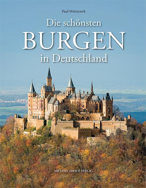 Cover: 9783731902782 | Die schönsten Burgen in Deutschland | Paul Wietzorek (u. a.) | Buch