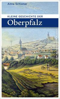 Cover: 9783791731735 | Kleine Geschichte der Oberpfalz | Anna Schiener | Taschenbuch | 208 S.
