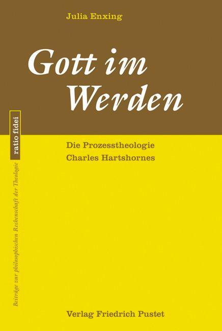 Cover: 9783791724959 | Gott im Werden | Die Prozesstheologie Charles Hartshornes | Enxing