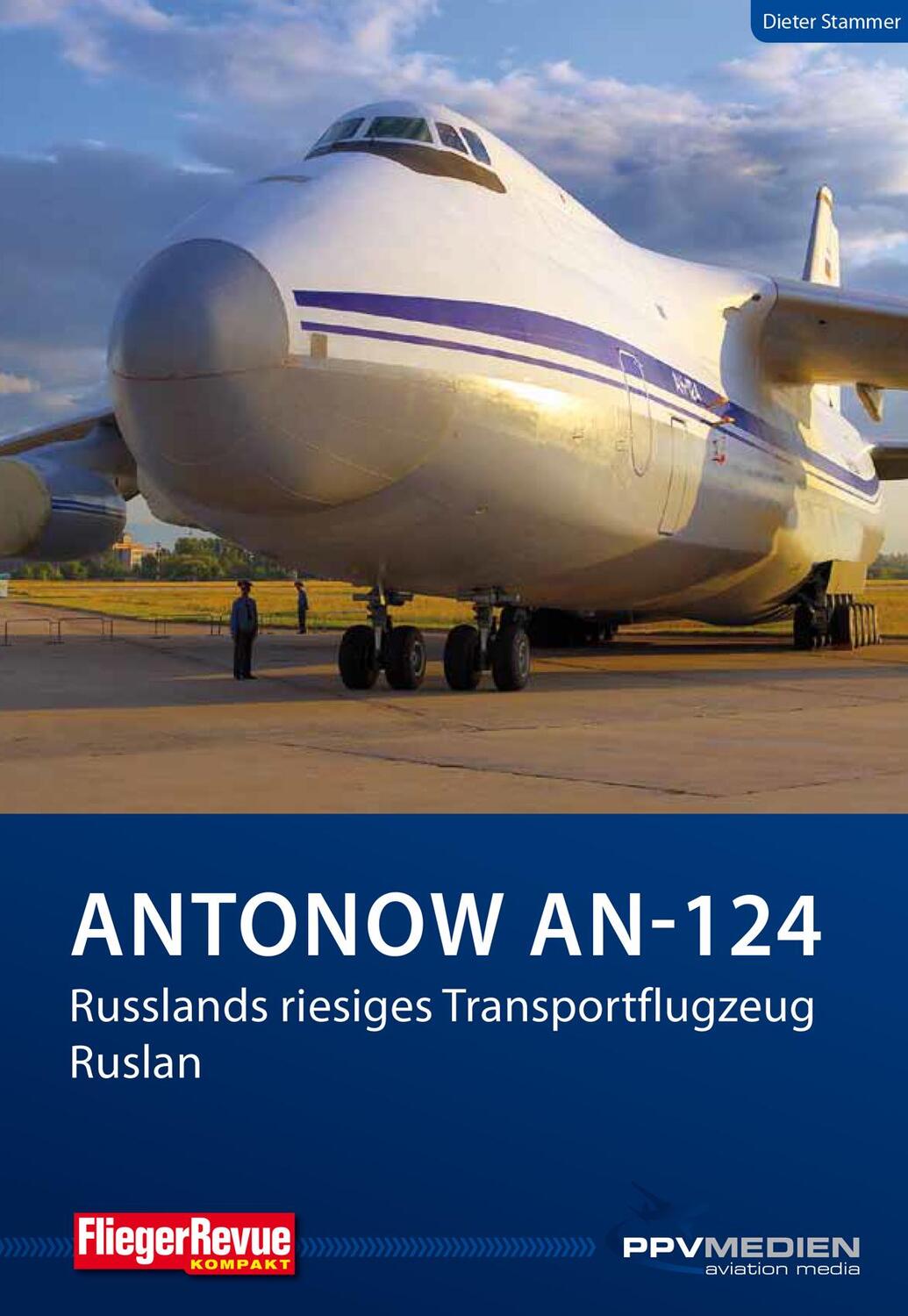 Cover: 9783955121099 | Antonow An-124 | Russlands riesiges Transportflugzeug Ruslan | Stammer