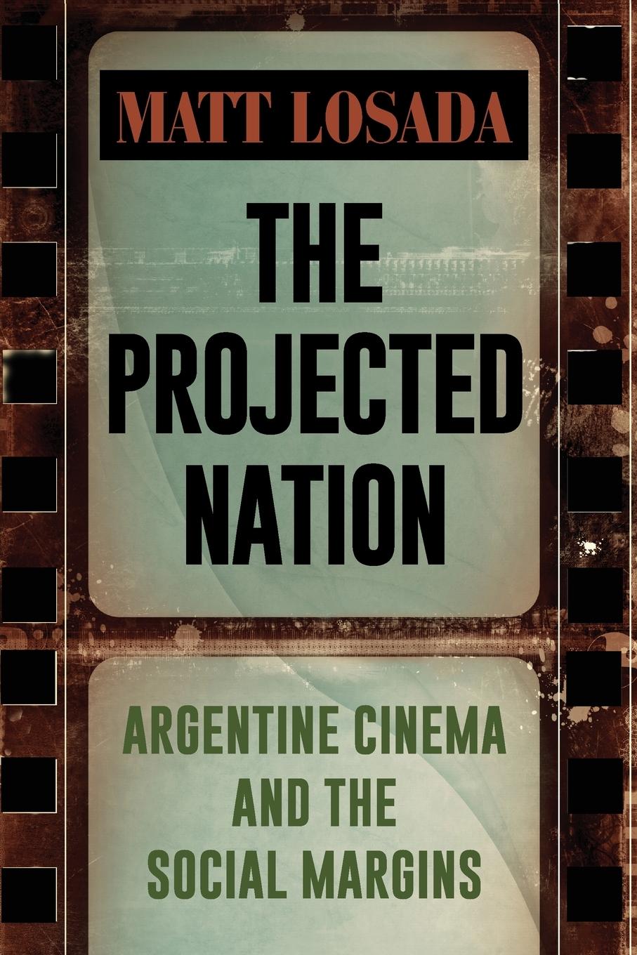 Cover: 9781438470641 | The Projected Nation | Argentine Cinema and the Social Margins | Buch