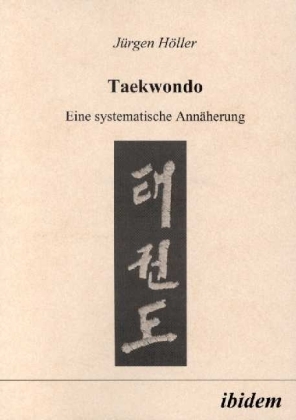 Cover: 9783898210898 | Taekwondo | Eine systematische Annäherung | Jürgen Höller | Buch