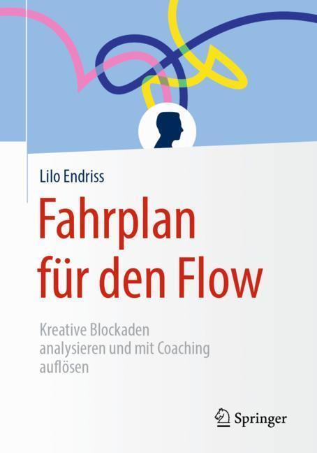 Cover: 9783658257378 | Fahrplan für den Flow | Lilo Endriss | Taschenbuch | Deutsch | 2019