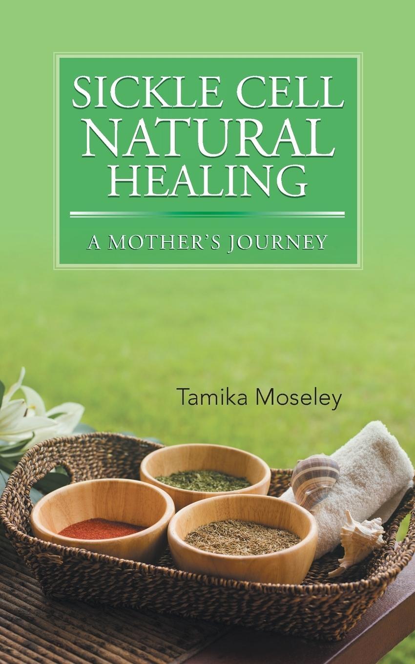 Cover: 9781491813911 | Sickle Cell Natural Healing | A Mother's Journey | Tamika Moseley