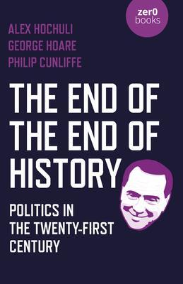 Cover: 9781789045239 | End of the End of History, The | Politics in the Twenty-First Century