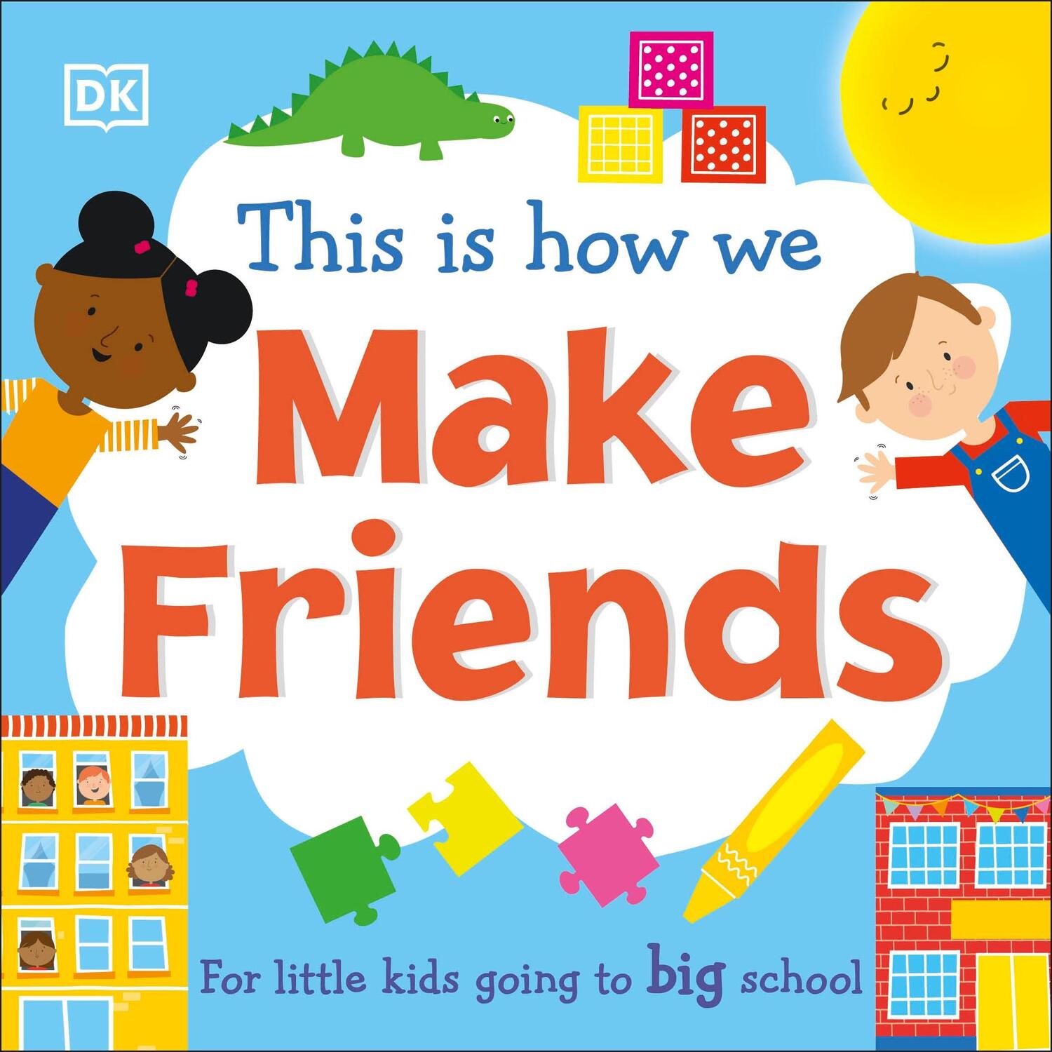 Cover: 9780241502655 | This Is How We Make Friends | For little kids going to big school | Dk