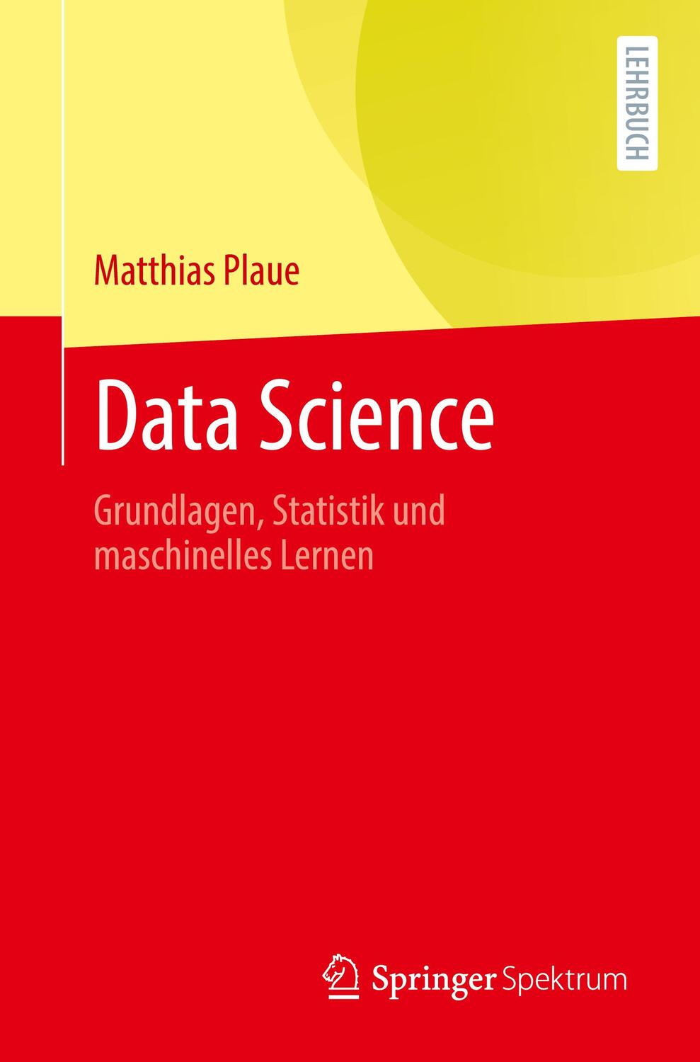 Cover: 9783662634882 | Data Science | Grundlagen, Statistik und maschinelles Lernen | Plaue