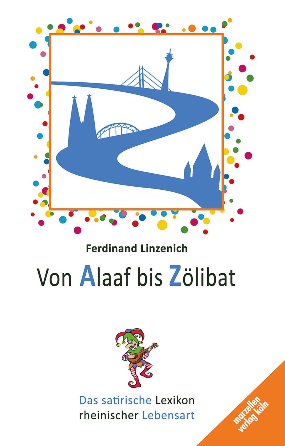 Cover: 9783937795294 | Von Alaaf bis Zölibat | Das satirische Lexikon rheinischer Lebensart