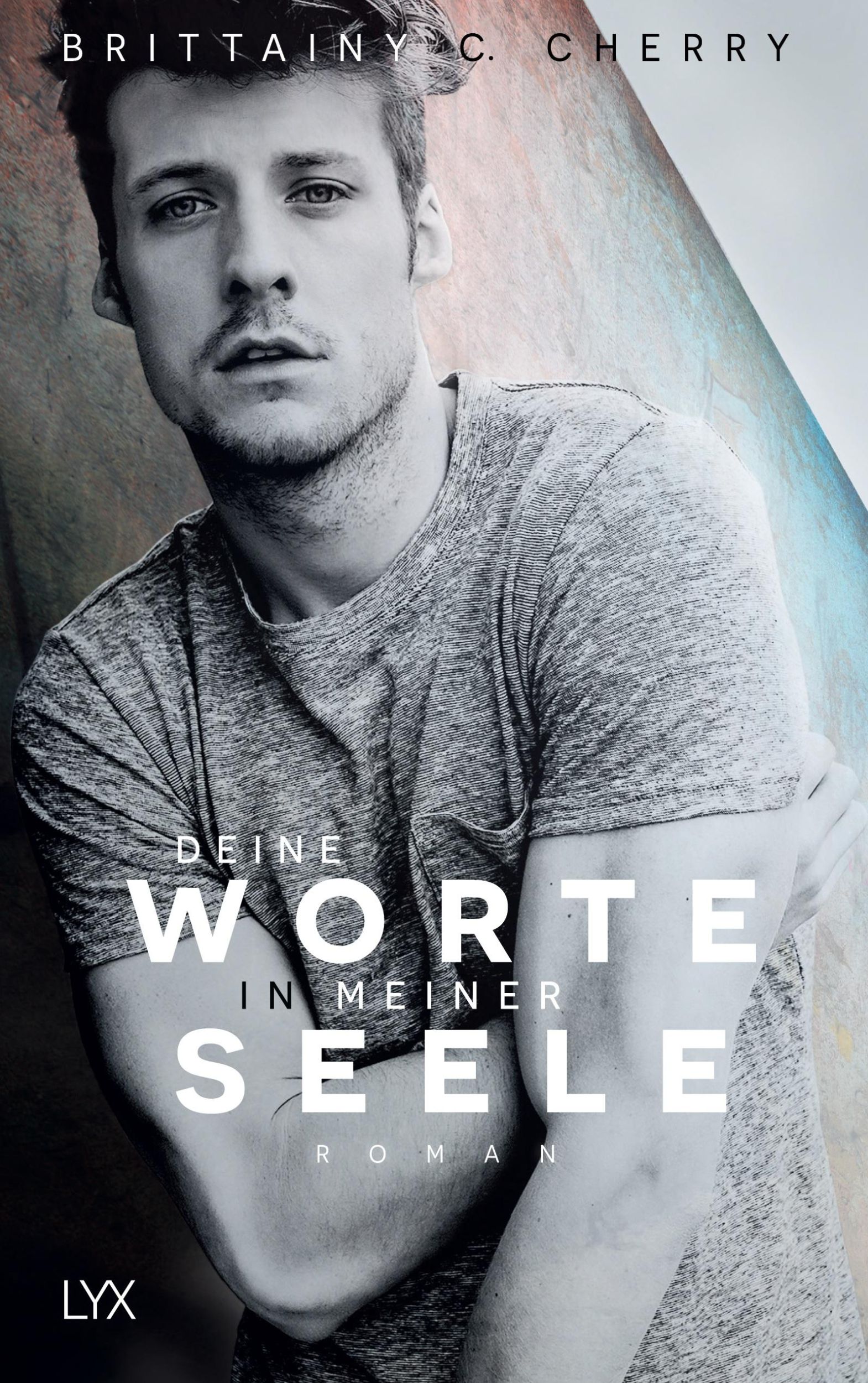 Cover: 9783736310520 | Deine Worte in meiner Seele | Roman | Brittainy C. Cherry | Buch | LYX