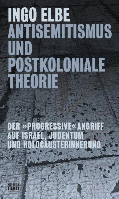 Cover: 9783893203147 | Antisemitismus und postkoloniale Theorie | Ingo Elbe | Taschenbuch