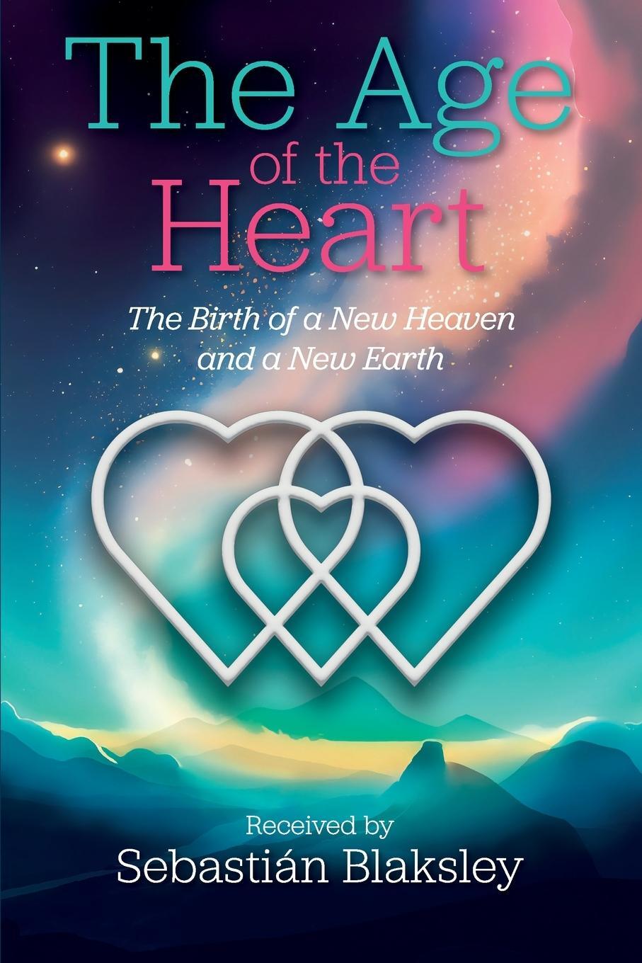 Cover: 9781584697039 | The Age of the Heart | The Birth of a New Heaven and a New Earth