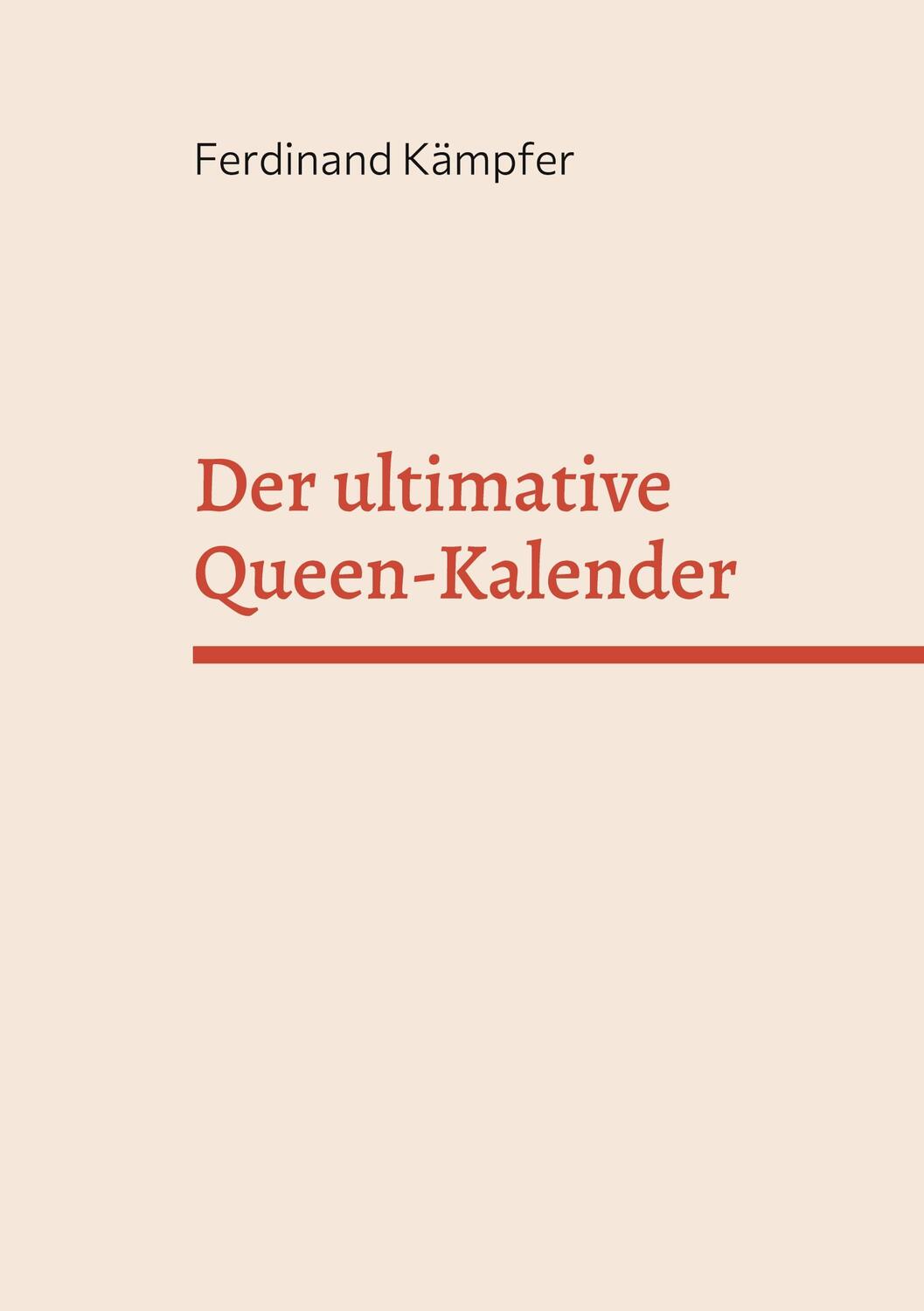 Cover: 9783740784331 | Der ultimative Queen-Kalender | Ferdinand Kämpfer | Taschenbuch