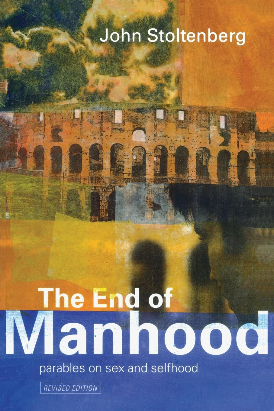 Cover: 9781857283259 | The End of Manhood | Parables on Sex and Selfhood | John Stoltenberg