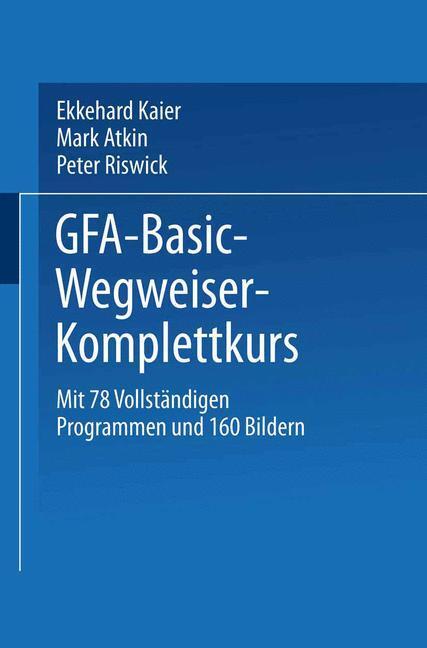 Cover: 9783528045517 | GFA-Basic-Wegweiser-Komplettkurs | Ekkehard Kaier | Taschenbuch | XIII