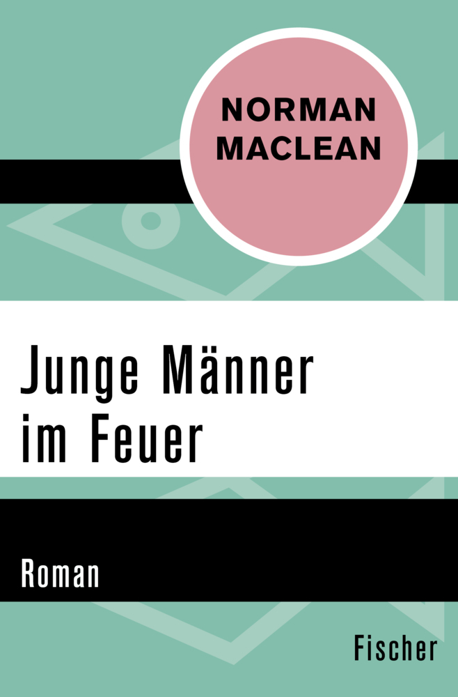 Cover: 9783596309573 | Junge Männer im Feuer | Roman | Norman Maclean | Taschenbuch | 378 S.