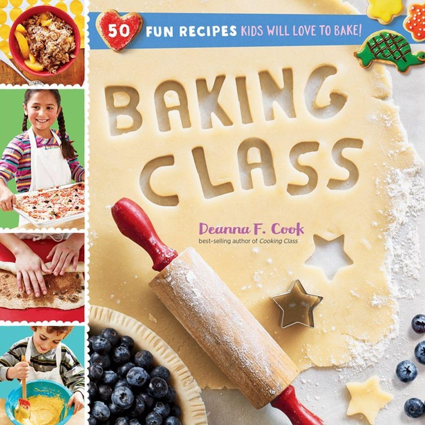 Cover: 9781612128559 | Baking Class | 50 Fun Recipes Kids Will Love to Bake! | Deanna F. Cook