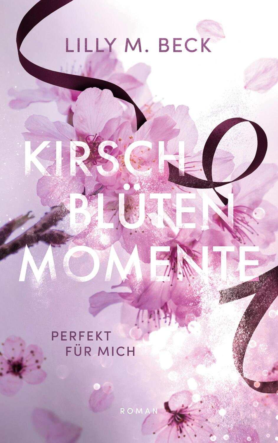 Cover: 9783757891565 | Kirschblütenmomente - Perfekt für mich | Lilly M. Beck | Taschenbuch