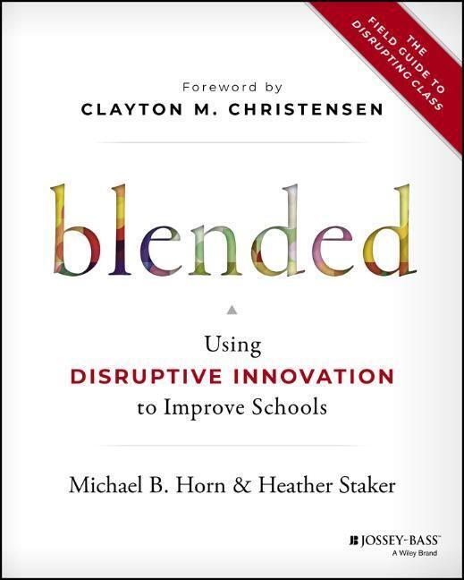 Cover: 9781118955154 | Blended | Using Disruptive Innovation to Improve Schools | Buch | 2014