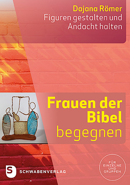 Cover: 9783796618024 | Frauen der Bibel begegnen | Figuren gestalten und Andacht halten.