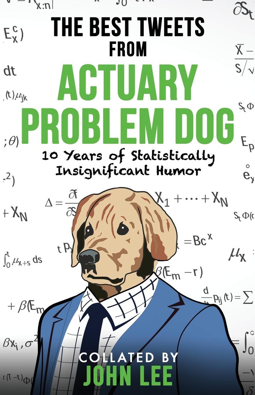 Cover: 9781912045204 | The Best Tweets from Actuary Problem Dog | Actuary Problem Dog | Buch