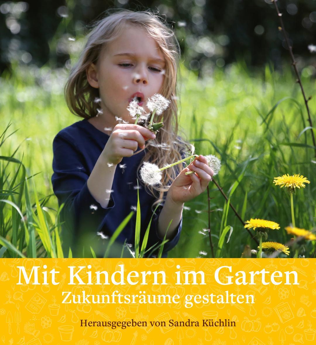 Cover: 9783772525094 | Mit Kindern im Garten | Zukunftsräume gestalten | Sandra Küchlin