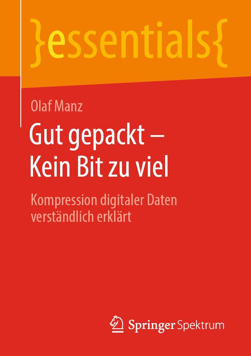 Cover: 9783658312152 | Gut gepackt - Kein Bit zu viel | Olaf Manz | Taschenbuch | xi | 2020