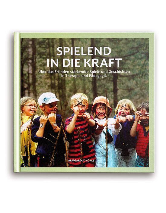 Cover: 9783926341280 | Spielend in die Kraft | Armgard Schörle | Buch | Deutsch | 2021
