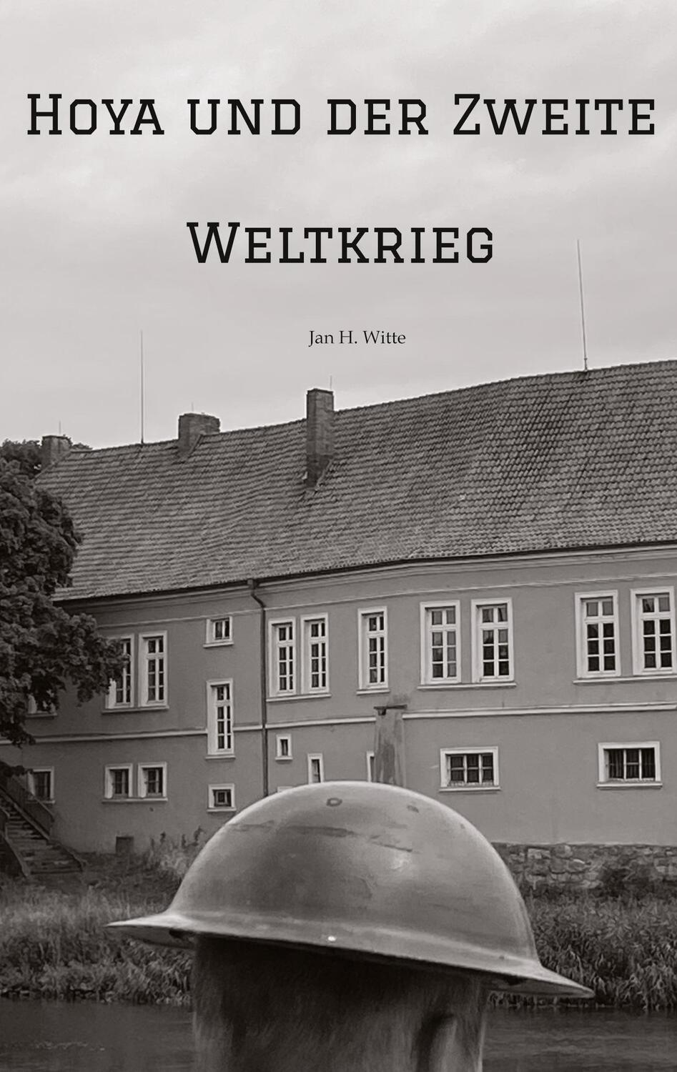 Cover: 9783347701342 | Hoya und der Zweite Weltkrieg | DE | Jan H. Witte | Taschenbuch
