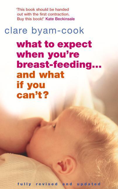 Cover: 9780091906962 | What To Expect When You're Breast-feeding... And What If You Can't?