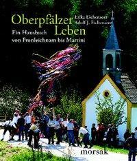 Cover: 9783865120298 | Oberpfälzer Leben | Ein Hausbuch von Fronleichnam bis Martini | Buch