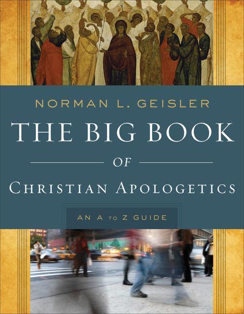 Cover: 9780801014178 | The Big Book of Christian Apologetics - An A to Z Guide | Geisler
