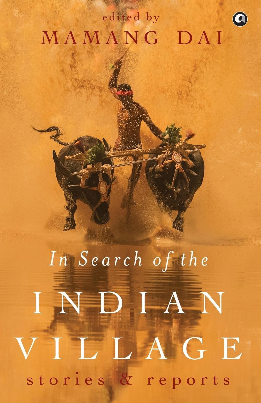 Cover: 9788119635788 | In Search of the Indian Village | Stories and Reports | Mamang Dai