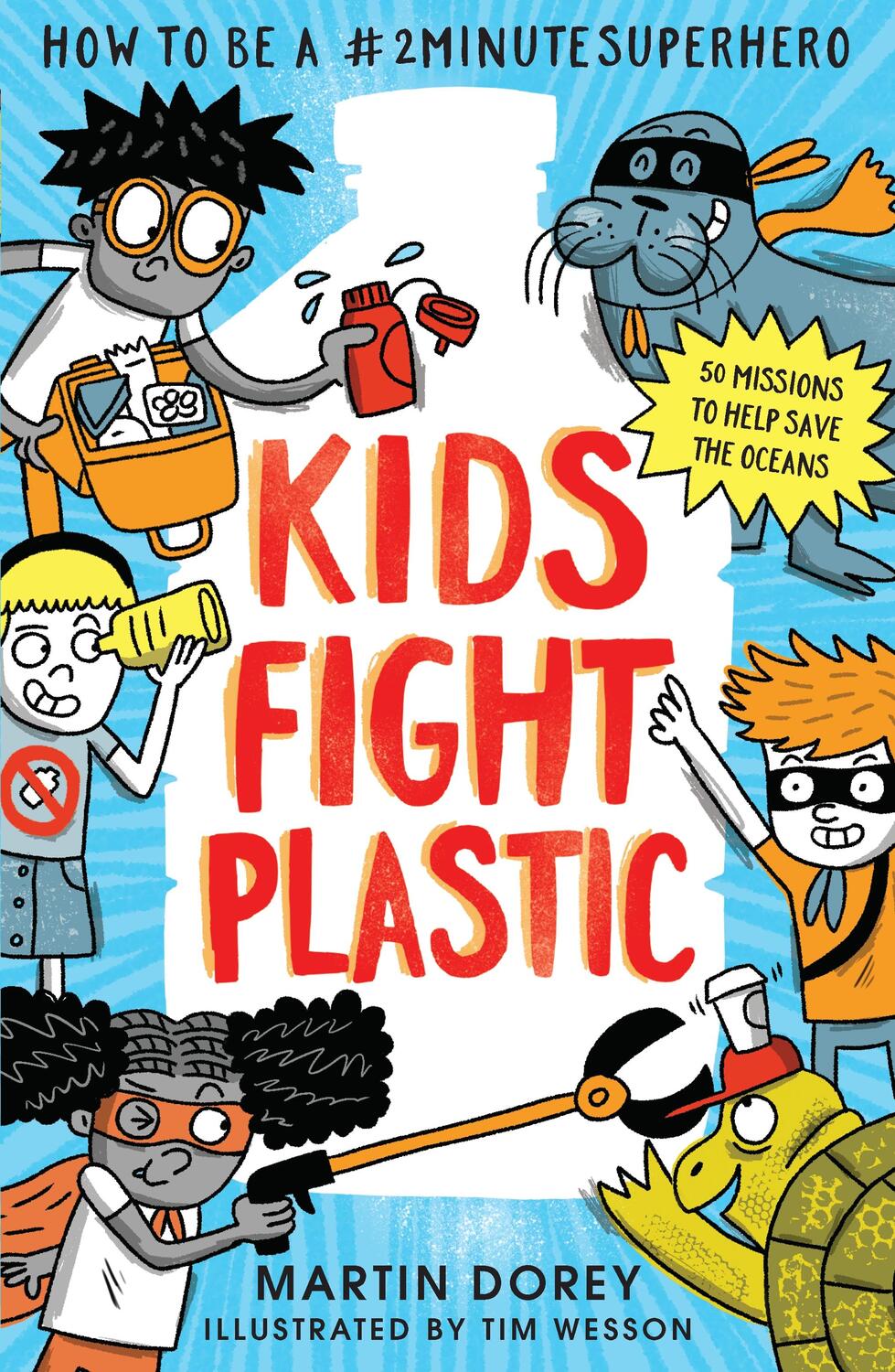 Cover: 9781406390650 | Kids Fight Plastic | How to be a #2minutesuperhero | Martin Dorey