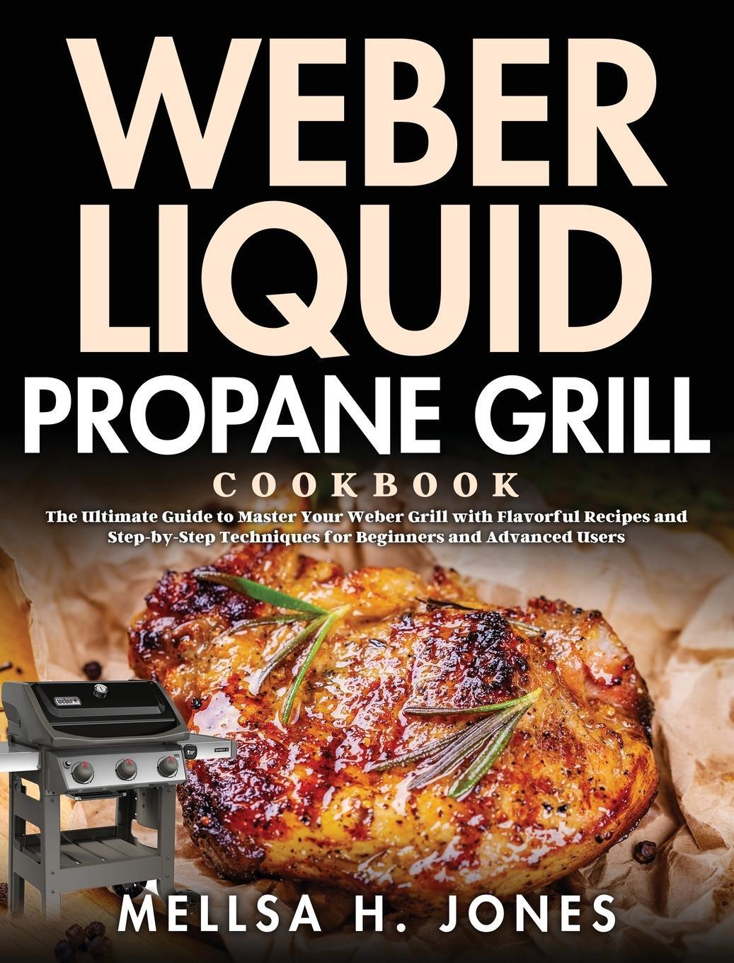 Cover: 9781954703025 | Weber Liquid Propane Grill Cookbook | Mellsa H. Jones | Buch | 2021