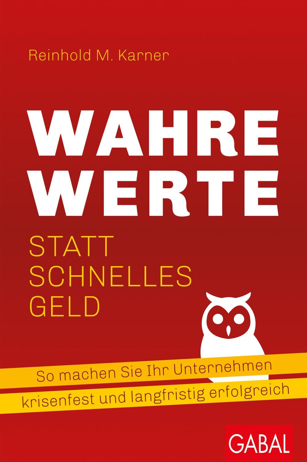 Cover: 9783967391558 | Wahre Werte statt schnelles Geld | Reinhold M. Karner | Buch | 224 S.