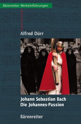 Cover: 9783761814734 | Johann Sebastian Bach: Die Johannes Passion | Alfred Dürr | Buch