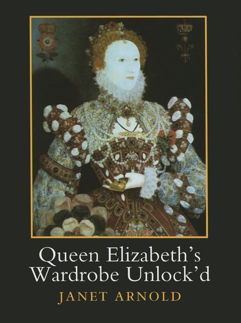 Cover: 9781909662537 | Queen Elizabeth's Wardrobe Unlock'd | Janet Arnold | Taschenbuch