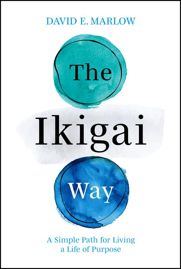 Cover: 9781394286522 | The Ikigai Way | A Simple Path for Living a Life of Purpose | Marlow