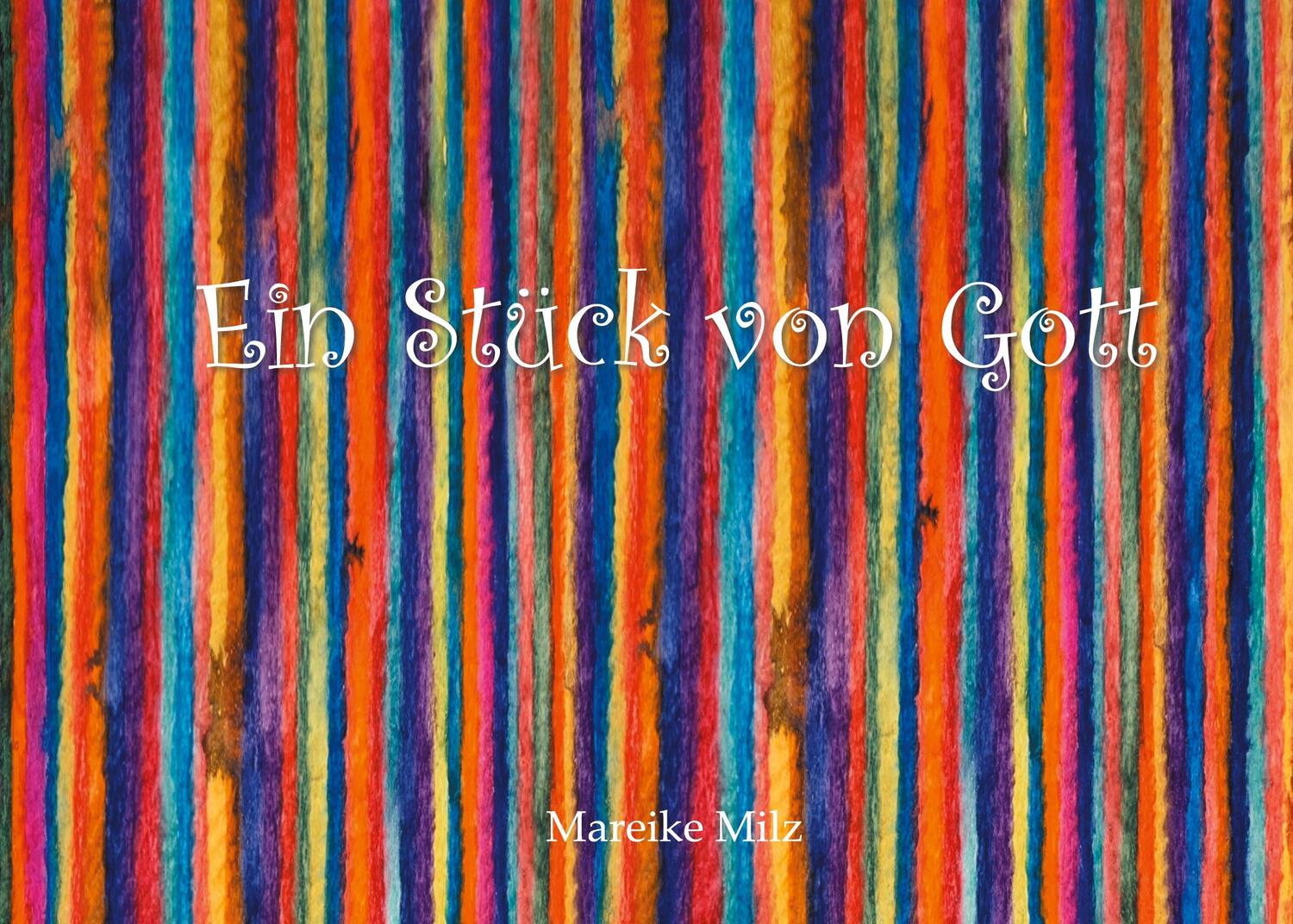 Cover: 9783751999052 | Ein Stück von Gott | Mareike Milz | Taschenbuch | Books on Demand
